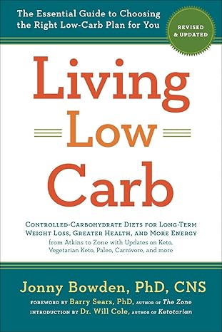 Living Low Carb: Revised & Updated Edition: The Complete Guide to Choosing the Right Weight Loss Plan for You Paperback Adult Non-Fiction Happier Every Chapter   