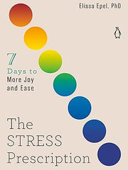 The Stress Prescription: Seven Days to More Joy and Ease Paperback
