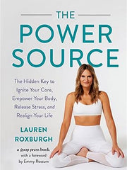 The Power Source: The Hidden Key to Ignite Your Core, Empower Your Body, Release Stress, and Realign Your Life Hardcover