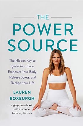 The Power Source: The Hidden Key to Ignite Your Core, Empower Your Body, Release Stress, and Realign Your Life Hardcover Adult Non-Fiction Happier Every Chapter