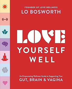 Love Yourself Well: An Empowering Wellness Guide to Supporting Your Gut, Brain, and Vagina Paperback Adult Non-Fiction Happier Every Chapter