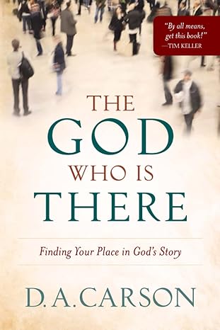 The God Who Is There: Finding Your Place In God'S Story Paperback Adult Non-Fiction Happier Every Chapter   