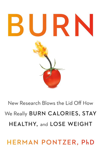 Burn: New Research Blows the Lid Off How We Really Burn Calories, Lose Weight, and Stay Healthy Hardcove Adult Non-Fiction Happier Every Chapter   