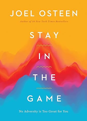 Stay in the Game: No Adversity Is Too Great for You Hardcover