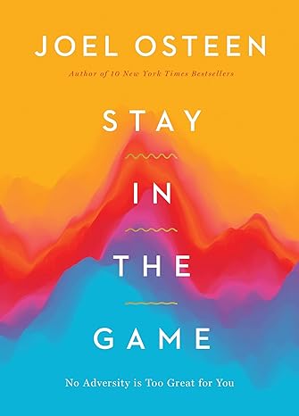 Stay in the Game: No Adversity Is Too Great for You Hardcover Adult Non-Fiction Happier Every Chapter   