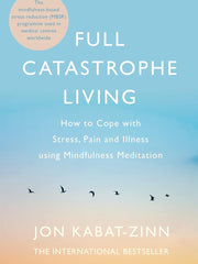 Full Catastrophe Living, Revised Edition: How to cope with stress, pain and illness using mindfulness meditation