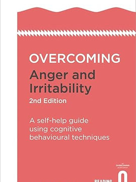 Overcoming Anger and Irritability, 2nd Edition: A self-help guide using cognitive behavioural techniques (Overcoming Books)