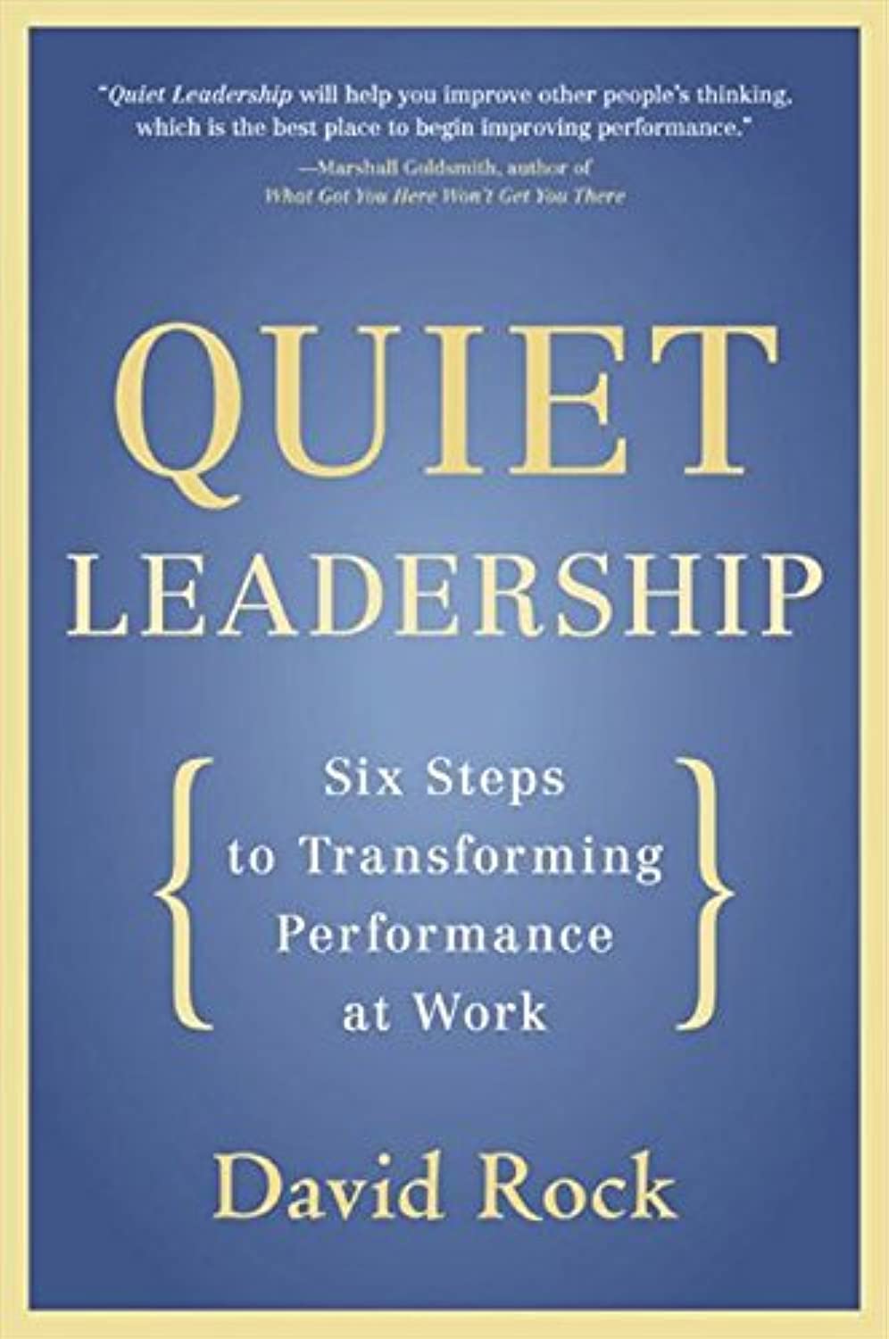 Quiet Leadership: Six Steps To Transforming Performance At Work Paperback