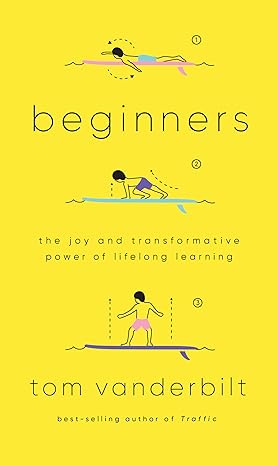 Beginners: The Joy and Transformative Power of Lifelong Learning Hardcover Adult Non-Fiction Happier Every Chapter