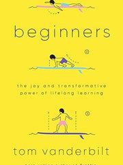 Beginners: The Joy and Transformative Power of Lifelong Learning Hardcover