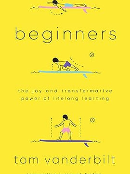 Beginners: The Joy and Transformative Power of Lifelong Learning Hardcover