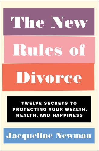The New Rules of Divorce: Twelve Secrets to Protecting Your Wealth, Health, and Happiness Paperback Happier Every Chapter
