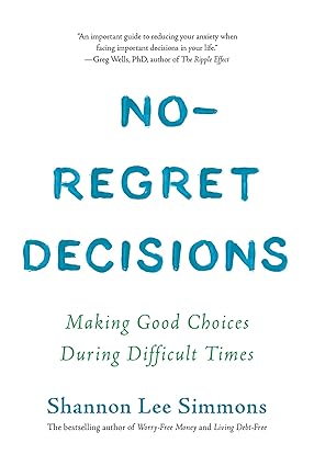 No-Regret Decisions: Making Good Choices During Difficult Times Paperback Adult Non-Fiction Happier Every Chapter