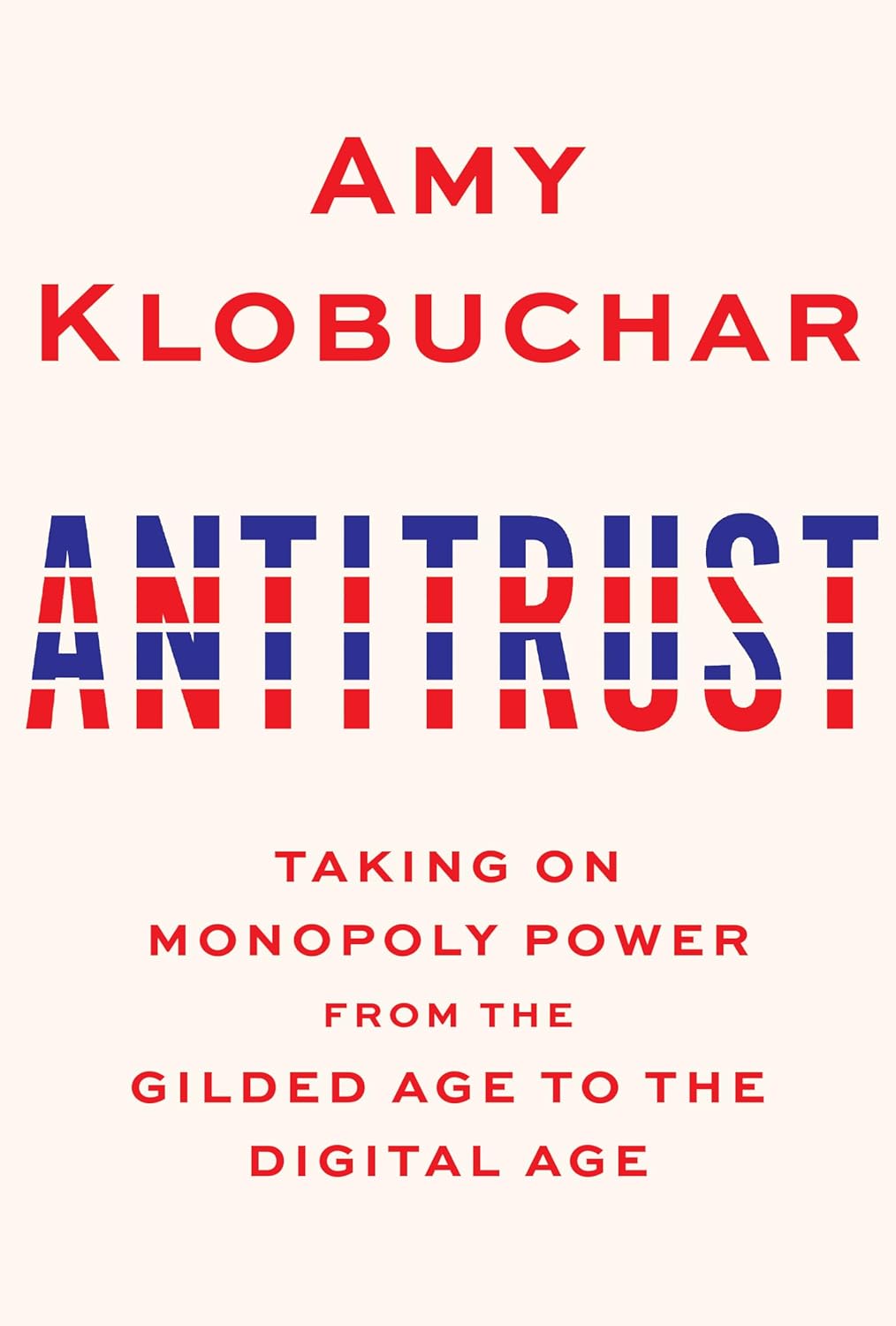 Antitrust: Taking on Monopoly Power from the Gilded Age to the Digital Age Hardcover