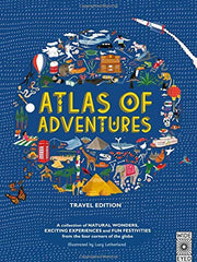 Atlas of Adventures A collection of NATURAL WONDERS, EXCITING EXPERIENCES and FUN FESTIVITIES from the four corners of the globe(Hardcover)