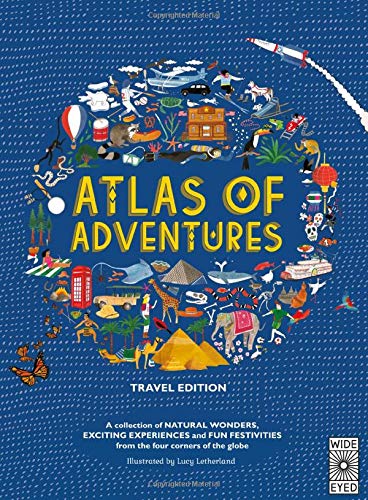 Atlas of Adventures A collection of NATURAL WONDERS, EXCITING EXPERIENCES and FUN FESTIVITIES from the four corners of the globe(Hardcover) Children's Books Happier Every Chapter   