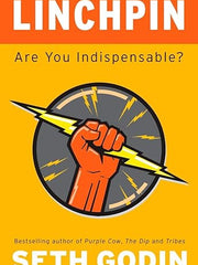 Linchpin: Are You Indispensable?