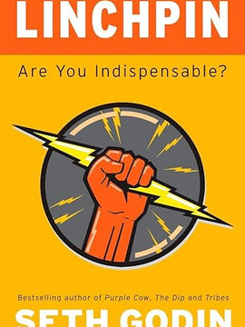 Linchpin: Are You Indispensable?