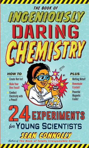 Book of Ingeniously Daring Chemistry, The 1 (Irresponsible Science)(Hardcover) Children's Books Happier Every Chapter   