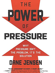 The Power of Pressure: Why Pressure Isn't the Problem, It's the Solution Hardcover