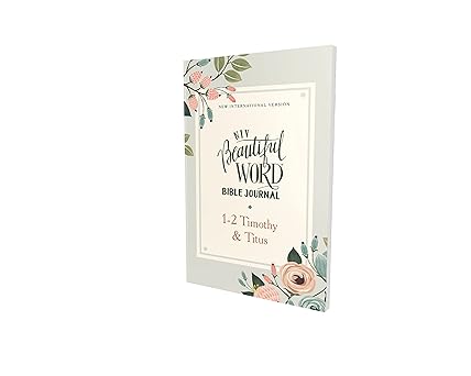 Niv, Beautiful Word Bible Journal, 1-2 Timothy and Titus, Paperback, Comfort Print: New International Version, 1-2 Timothy & Titus, Comfort Print Paperback