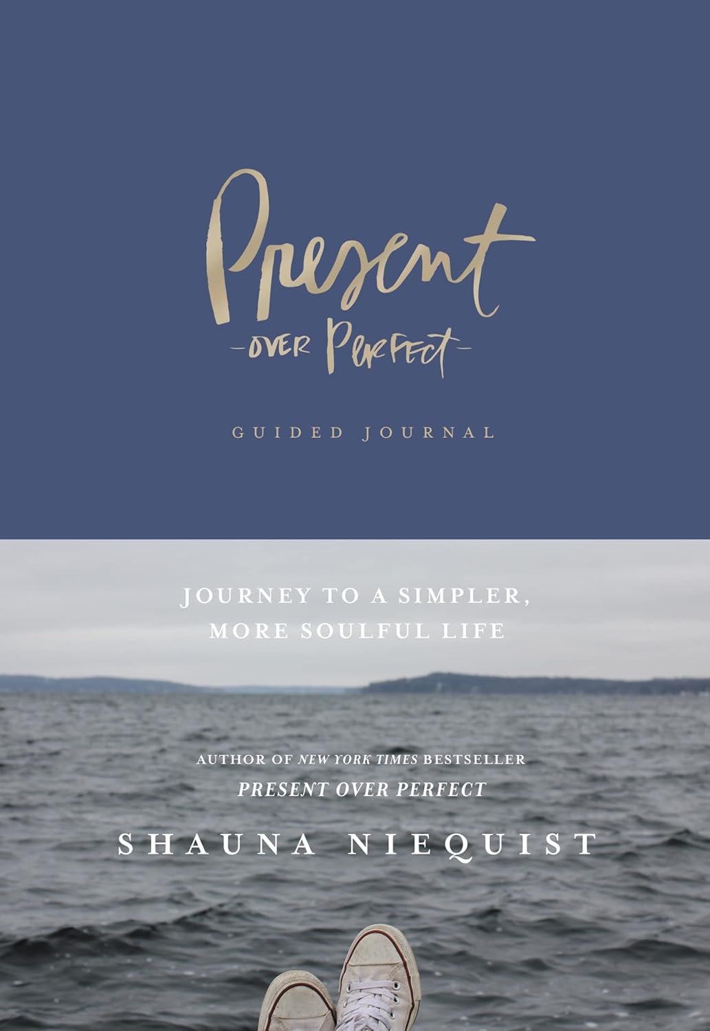 Present Over Perfect Guided Journal: Journey to a Simpler, More Soulful Life Hardcover