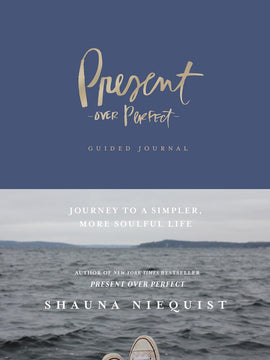 Present Over Perfect Guided Journal: Journey to a Simpler, More Soulful Life Hardcover