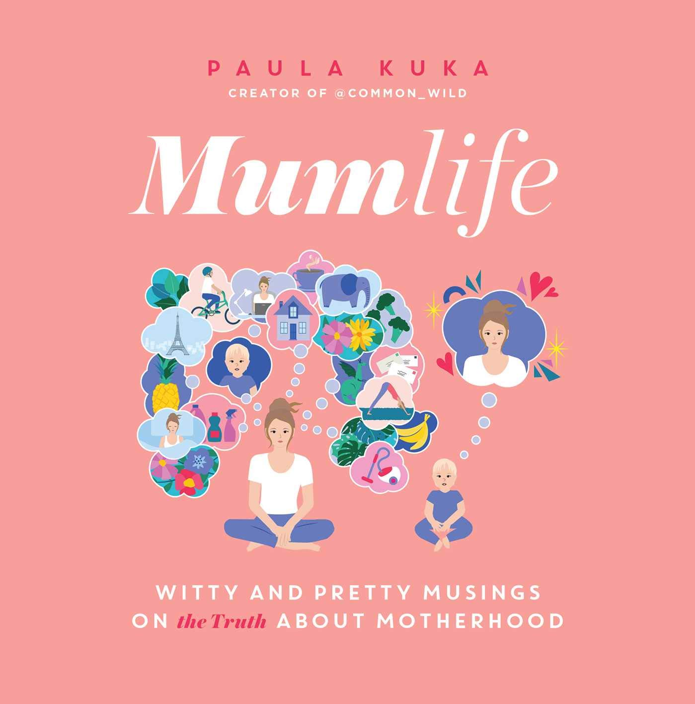 Mumlife: Witty and Pretty Musings on (the Truth about) Motherhood Hardcover