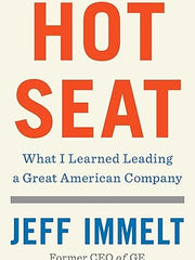 Hot Seat: What I Learned Leading a Great American Company Hardcover