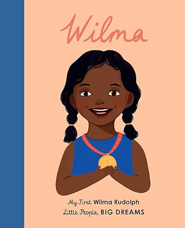 Wilma Rudolph: My First Wilma Rudolph (27) (Little People, BIG DREAMS) Board book Children's Books Happier Every Chapter   