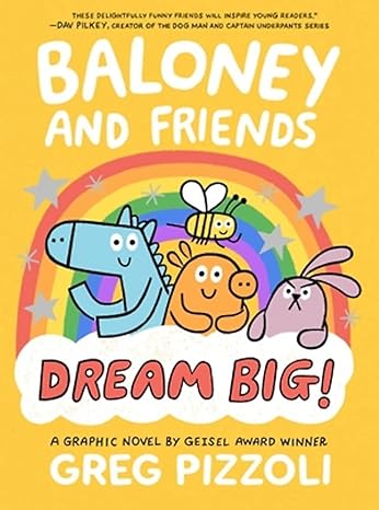 Baloney and Friends: Dream Big! (Baloney & Friends, 3) Hardcover Children's Books Happier Every Chapter   