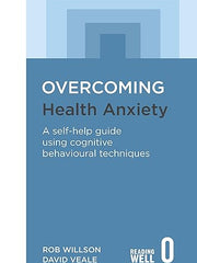Overcoming Health Anxiety: A self-help guide using cognitive behavioural techniques (Overcoming Books)