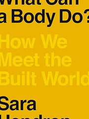 What Can a Body Do?: How We Meet the Built World Hardcover