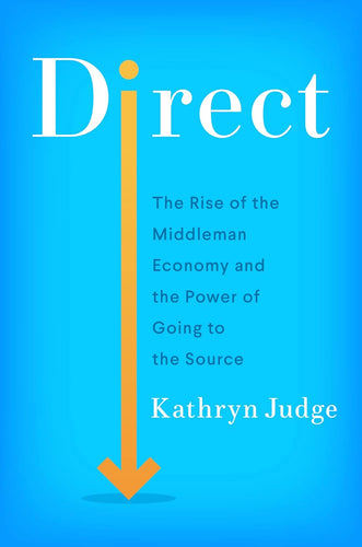 Direct: The Rise of the Middleman Economy and the Power of Going to the Source Hardcover Adult Non-Fiction Happier Every Chapter   