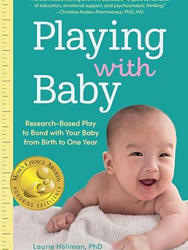 Playing with Baby: Researched-Based Play to Bond with Your Baby from Birth to Year One Paperback