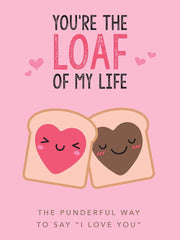 You're the Loaf of My Life Hardcover
