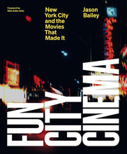 Load image into Gallery viewer, Fun City Cinema: New York City and the Movies that Made It Hardcover – October 26, 2021 by Jason Bailey (Author), Matt Zoller Seitz (Foreword) Happier Every Chapter
