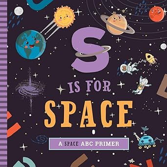 S Is for Space: A Space ABC Primer Board book €“