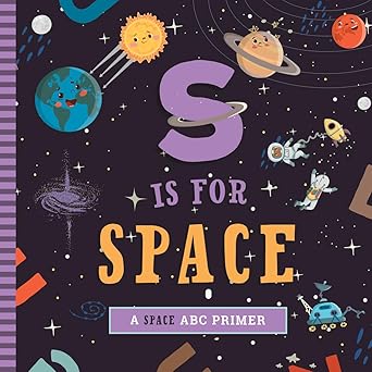 S Is for Space: A Space ABC Primer Board book – Children's Books Happier Every chapter