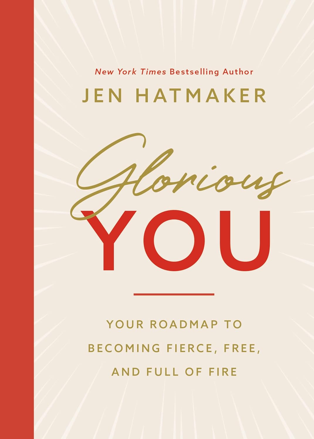 Glorious You: Your Road Map to Becoming Fierce, Free, and Full of Fire Paperback – 25 May 2021 by Jen Hatmaker (Author)