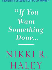 If You Want Something Done: Leadership Lessons from Bold Women Hardcover