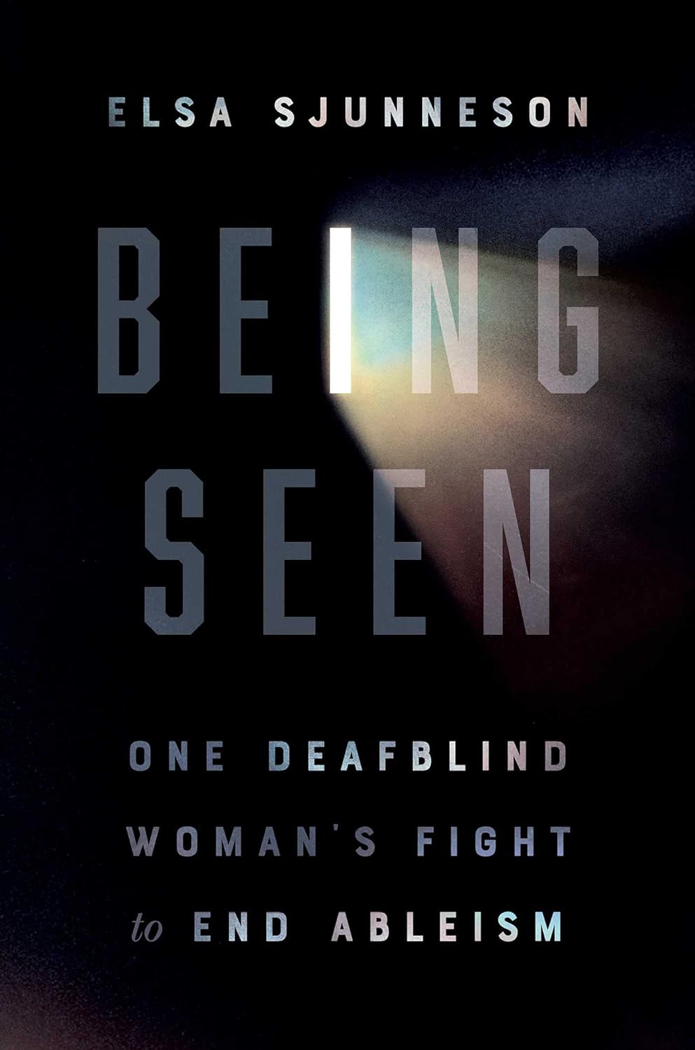 Being Seen: One Deafblind Woman's Fight to End Ableism Hardcover
