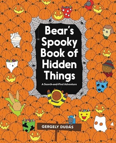 Bear's Spooky Book of Hidden Things: Halloween Seek-and-Find (Search and Find Adventure) Paperback Children's Books Happier Every Chapter   