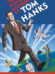 The World According to Tom Hanks: The Life, the Obsessions, the Good Deeds of America's Most Decent Guy Hardcover