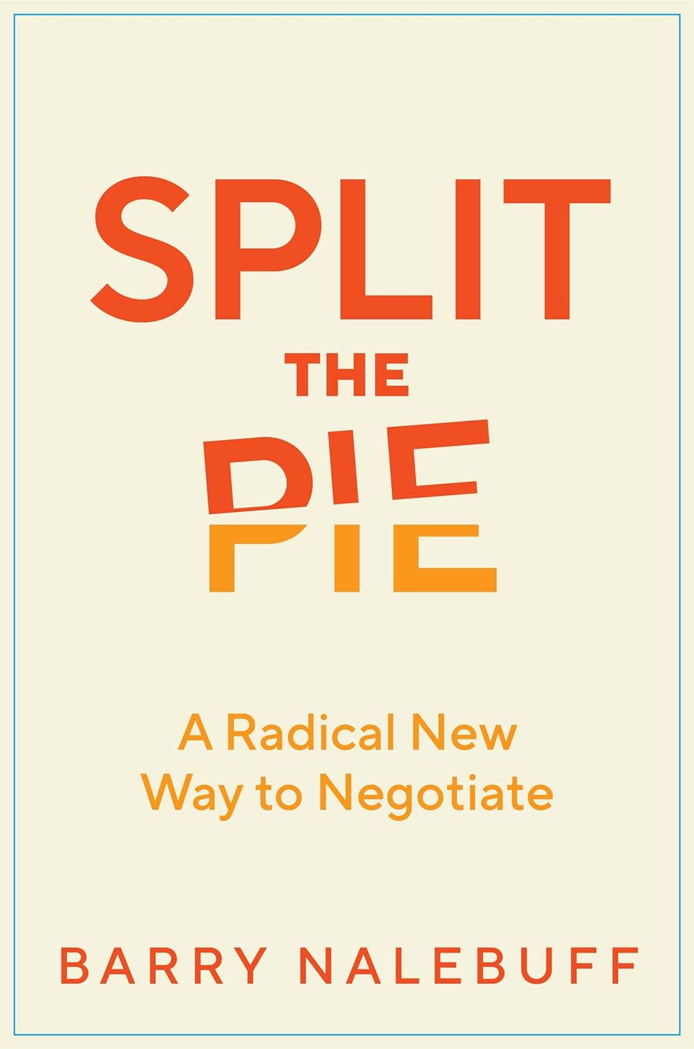Split the Pie: A Radical New Way to Negotiate Hardcover