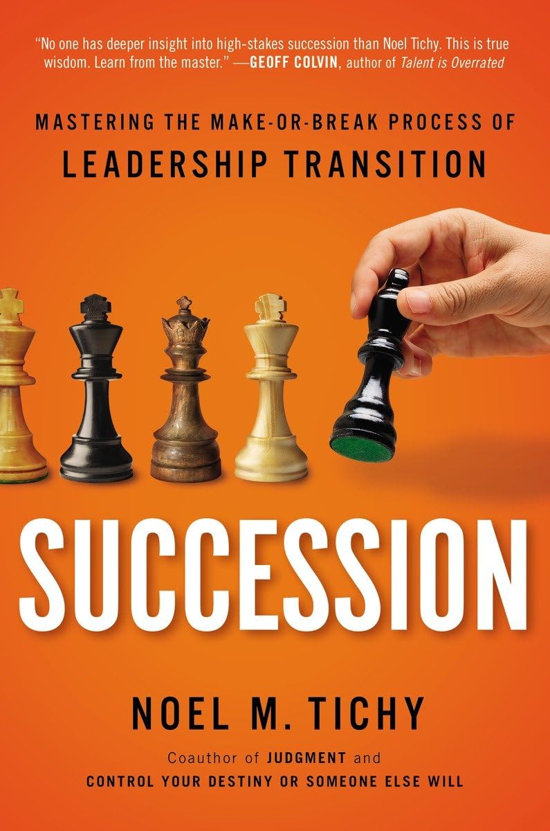 Succession: Mastering the Make or Break Process of Leadership Transition Hardcover