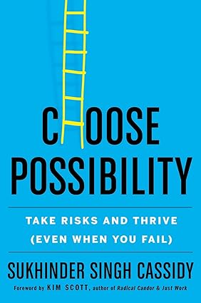 Choose Possibility: Take Risk, and Thrive (Even When You Fail) Hardcover Adult Non-Fiction Happier Every Chapter