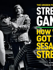 The Unseen Photos of Street Gang: How We Got to Sesame Street Hardcover