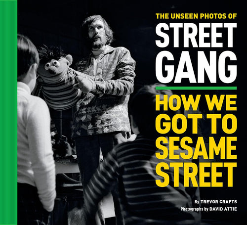 The Unseen Photos of Street Gang: How We Got to Sesame Street Hardcover Adult Non-Fiction Happier Every Chapter   