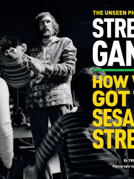 The Unseen Photos of Street Gang: How We Got to Sesame Street Hardcover